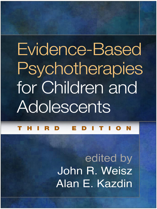 Title details for Evidence-Based Psychotherapies for Children and Adolescents by John R. Weisz - Available